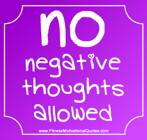 no negative thoughts allowed