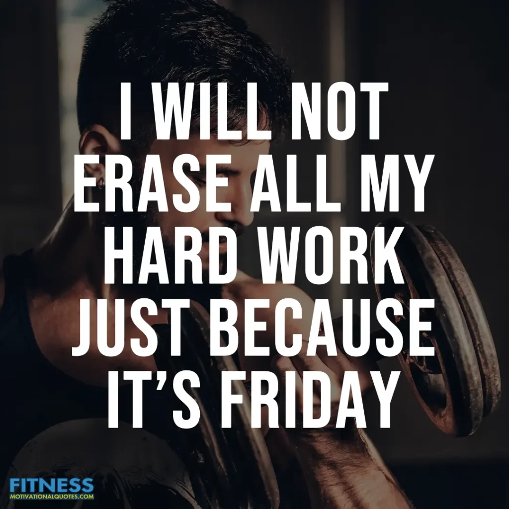 I will not erase all my hard work just because it’s friday
