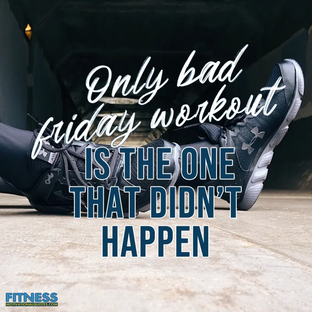 Only bad friday workout is the one that didn’t happen