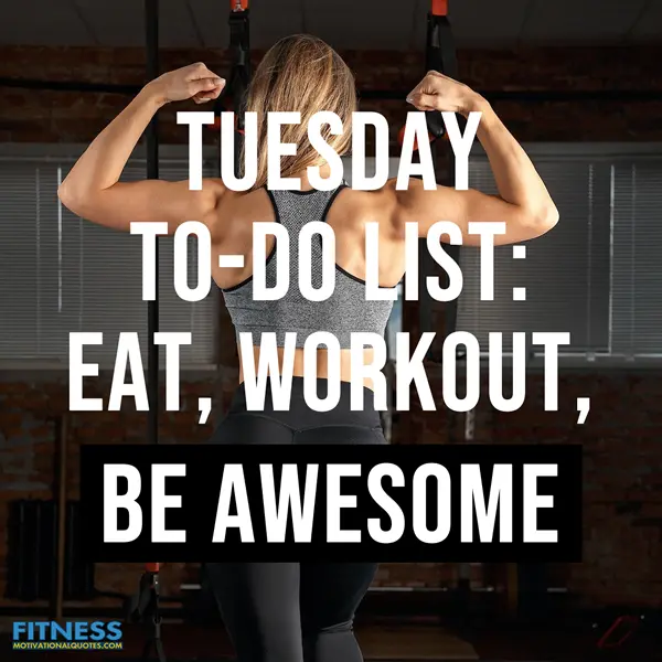 Tuesday to-do list Eat Workout Be awesome
