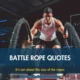 List of battle rope quotes