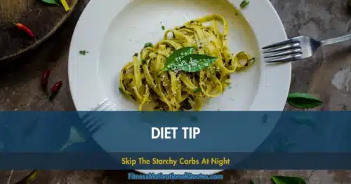Diet Tip Skip The Starchy Carbs At Night