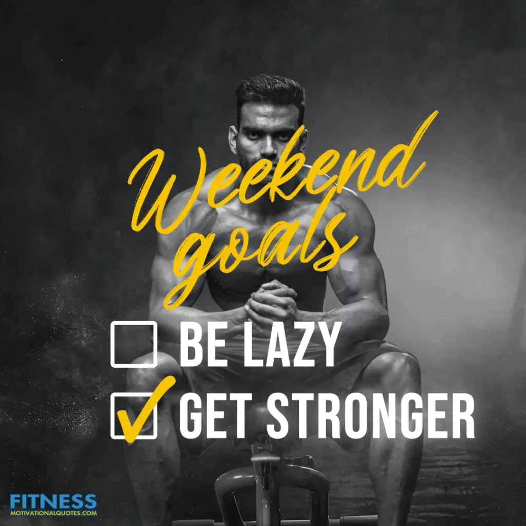 Weekend goals be lazy get stronger