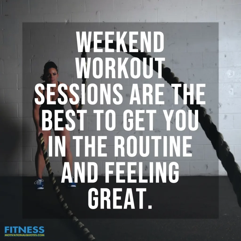 Weekend workout sessions are the best to get you in the routine and feeling great