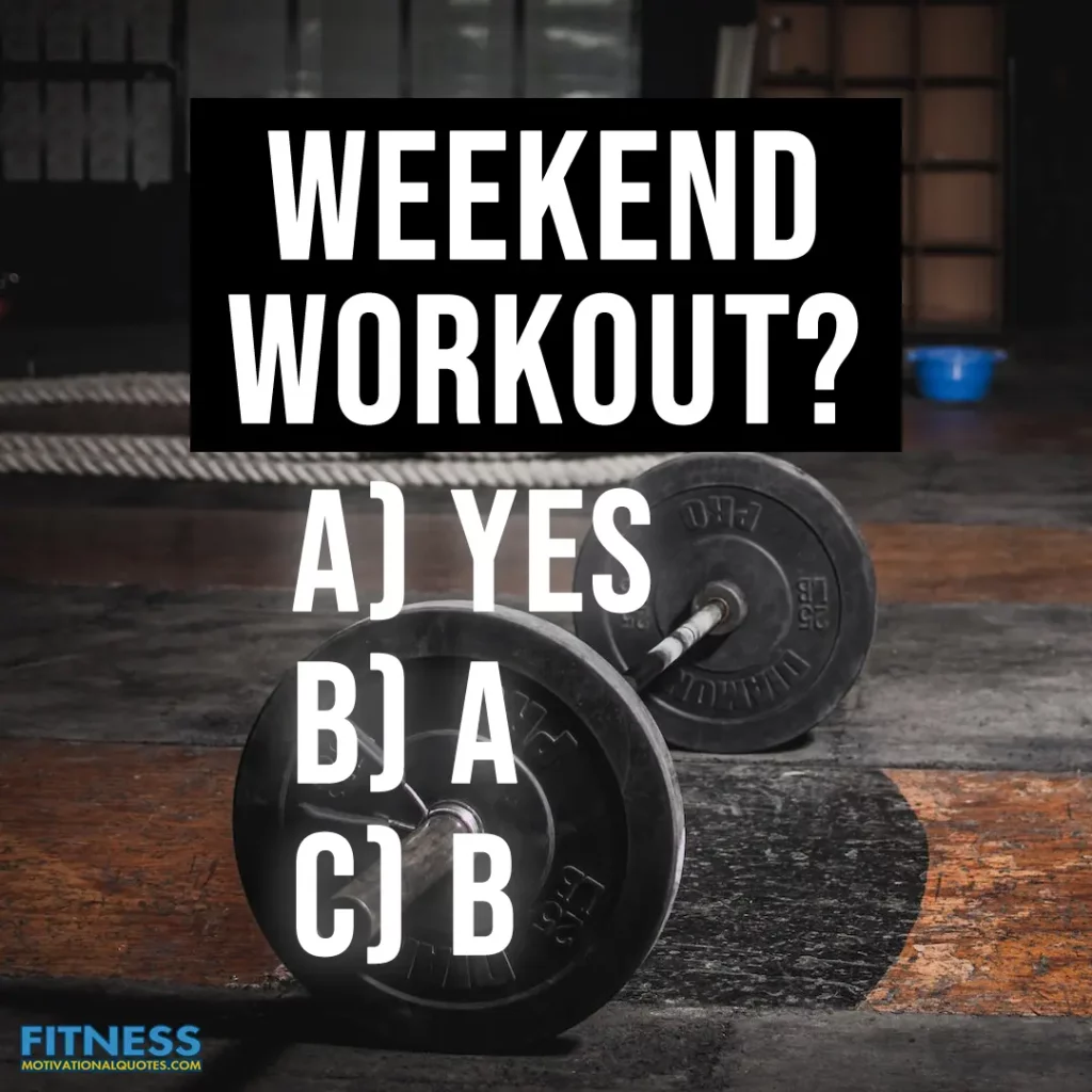 Weekend Workout Quotes 11 Fitness Quotes To Keep You In The Gym 9221