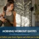 Morning Workout Quotes