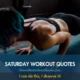 Saturday workout quotes