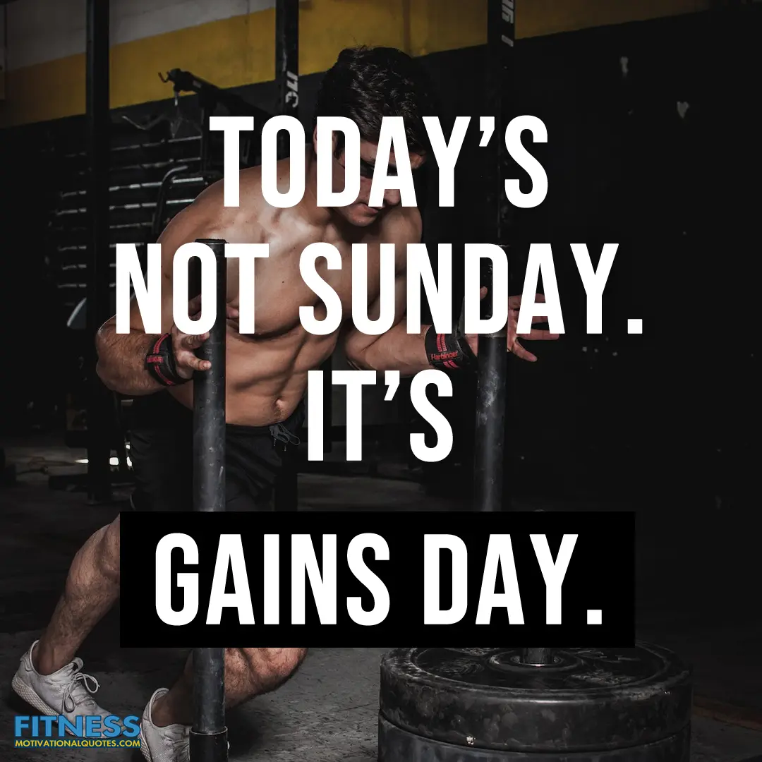 Today’s not Sunday. It’s gains day